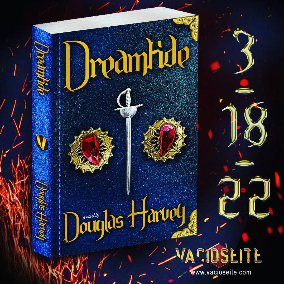 DREAMTIDE, a fantasy adventure novel by Douglas Harvey.  Coming March 18th, 2022.